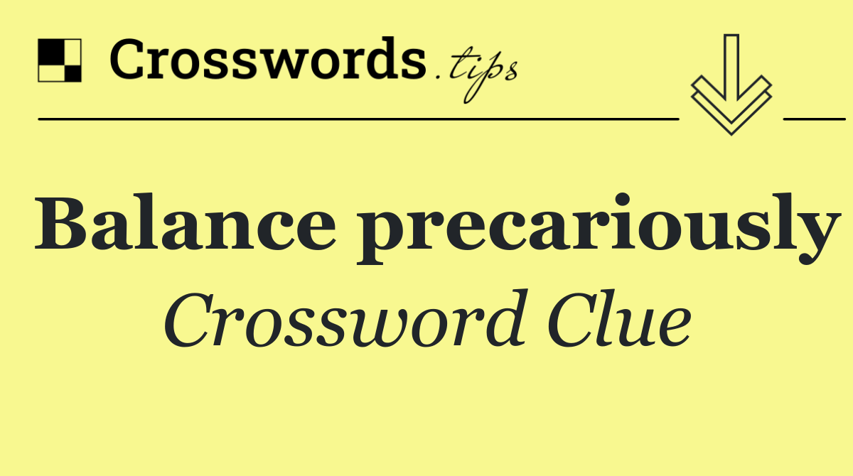 Balance precariously