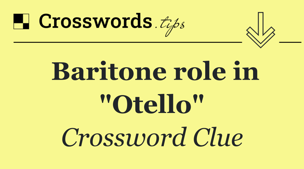Baritone role in "Otello"