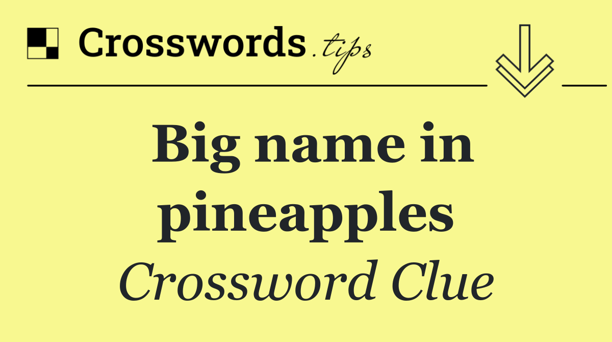 Big name in pineapples