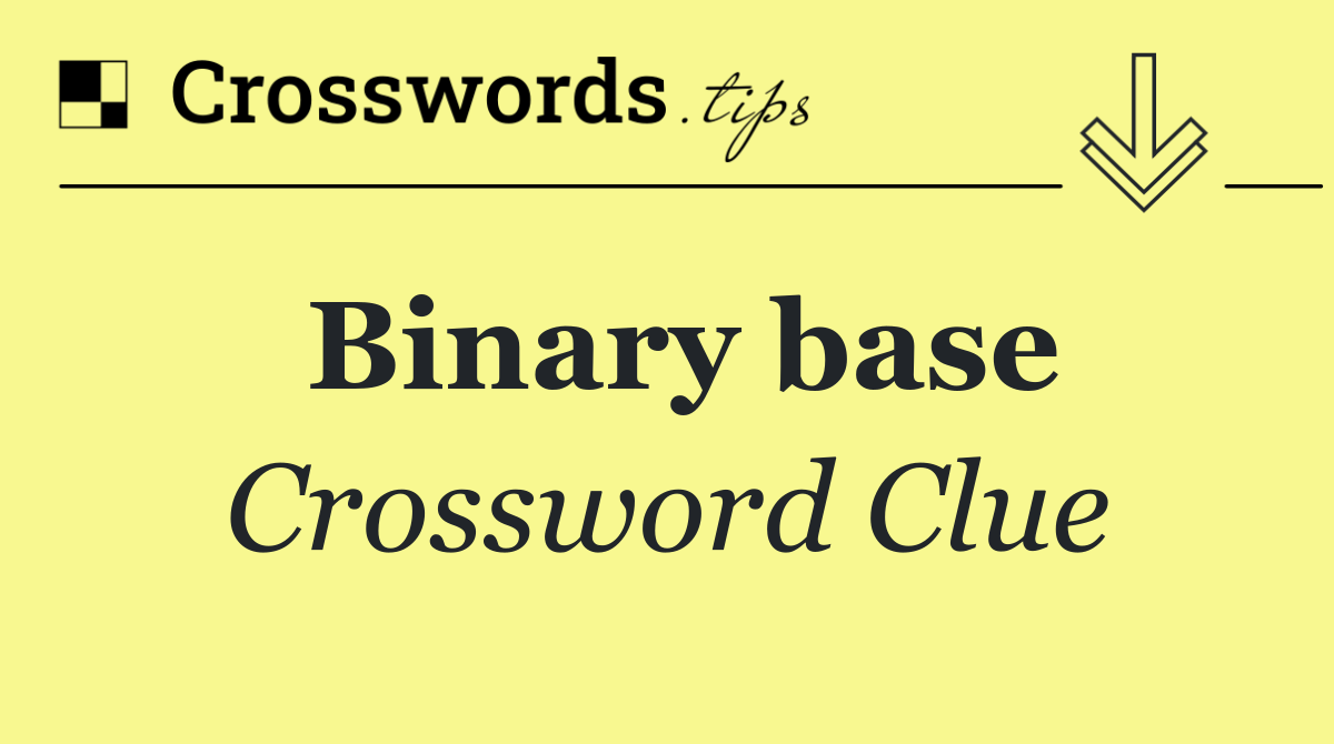 Binary base