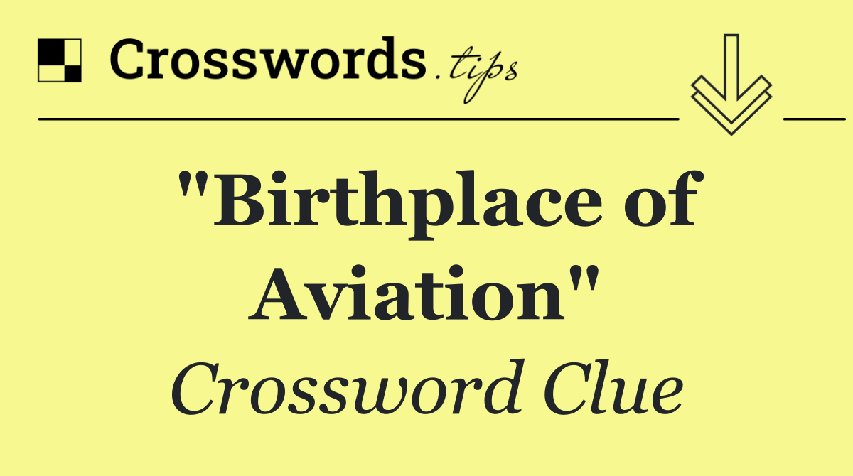 "Birthplace of Aviation"