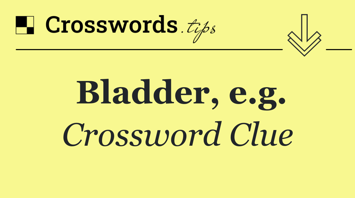 Bladder, e.g.