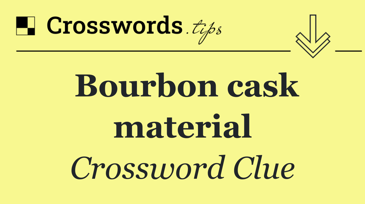 Bourbon cask material