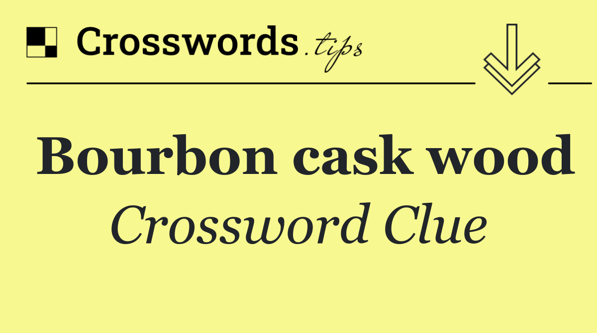 Bourbon cask wood