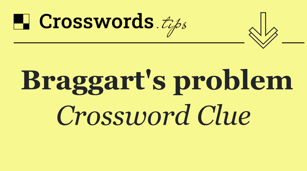 Braggart's problem