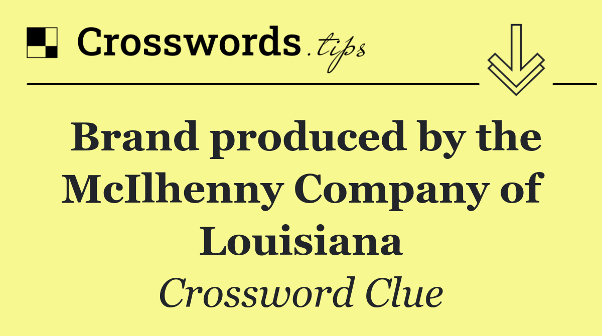 Brand produced by the McIlhenny Company of Louisiana