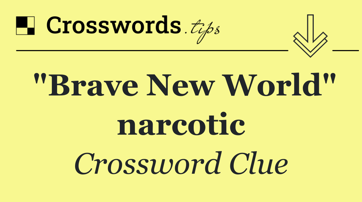 "Brave New World" narcotic