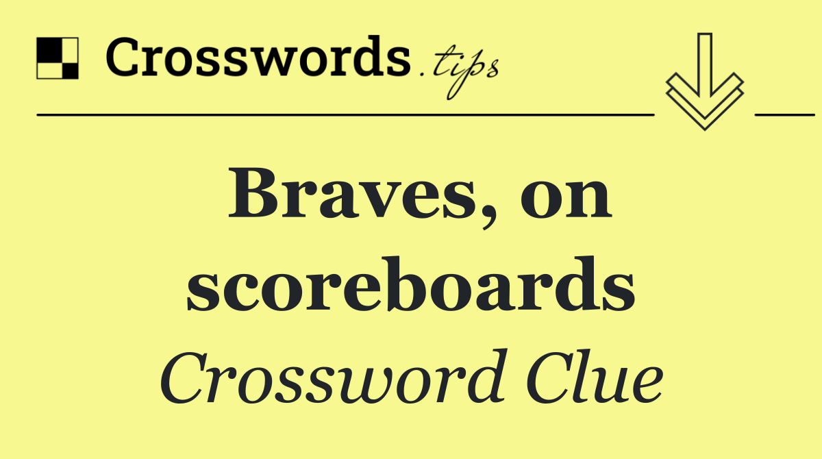 Braves, on scoreboards