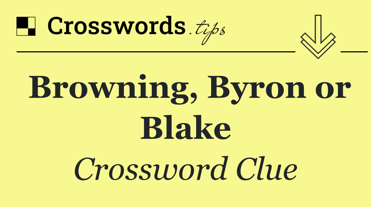 Browning, Byron or Blake