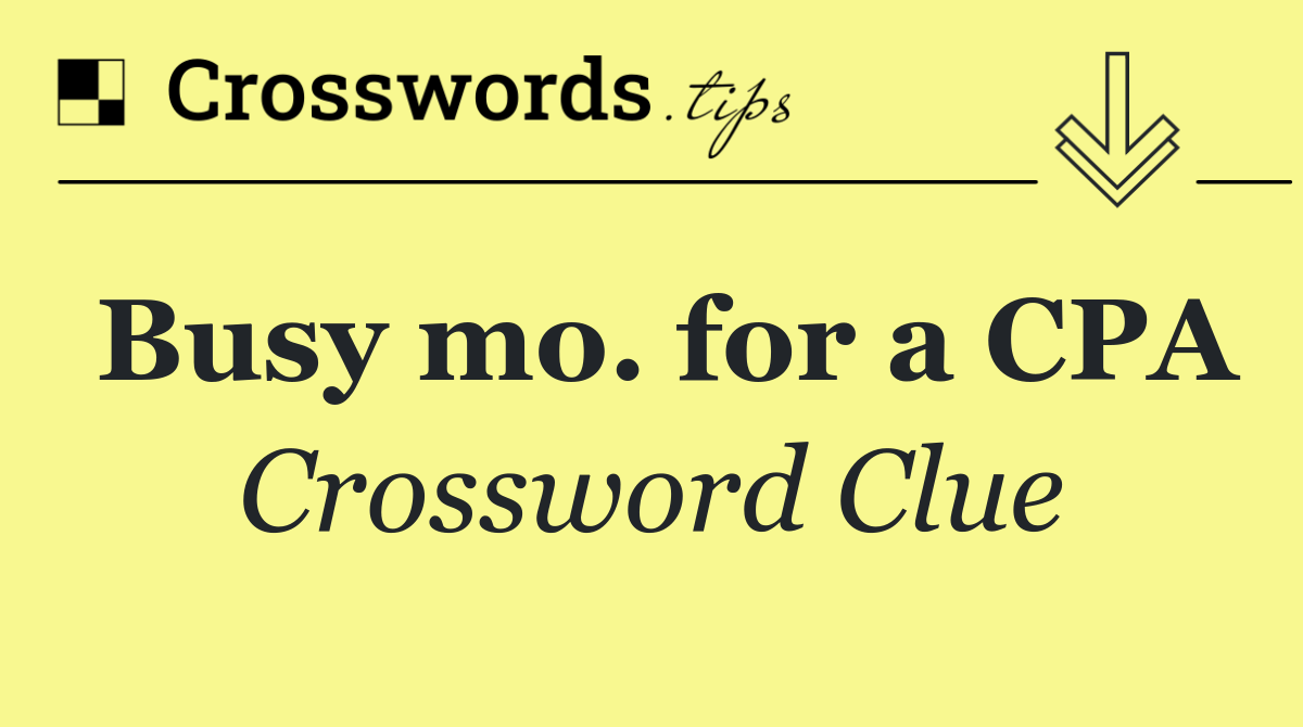 Busy mo. for a CPA