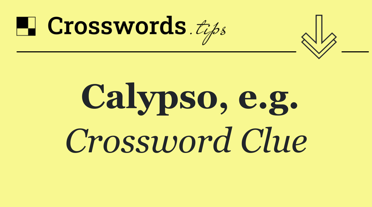 Calypso, e.g.