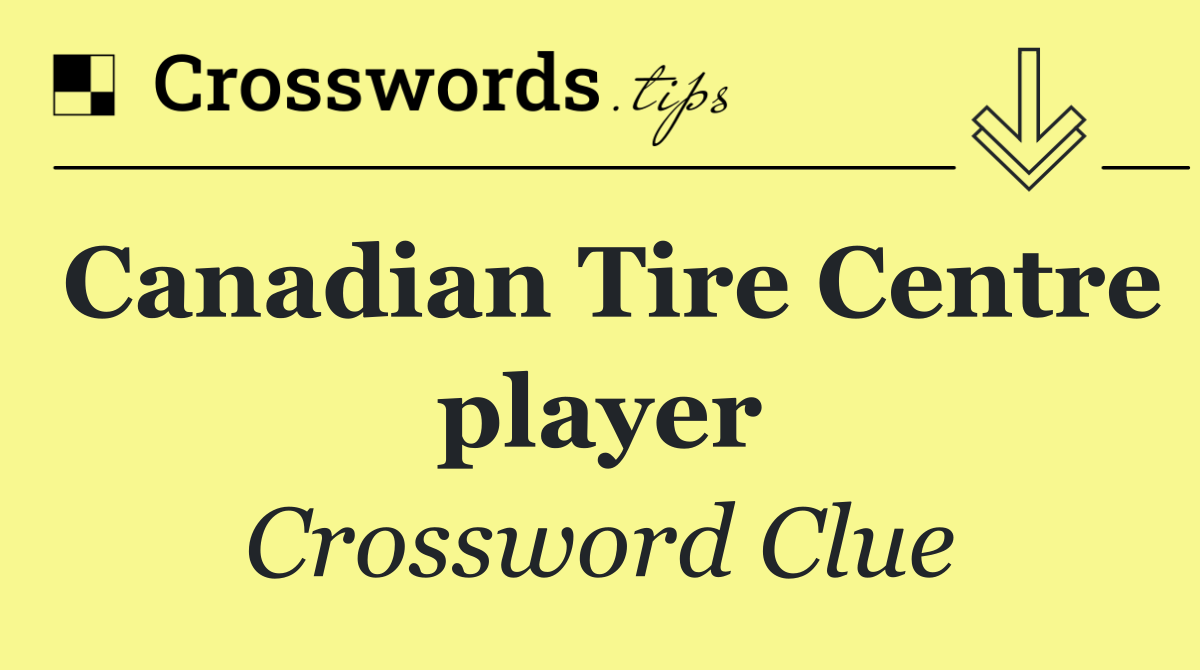 Canadian Tire Centre player