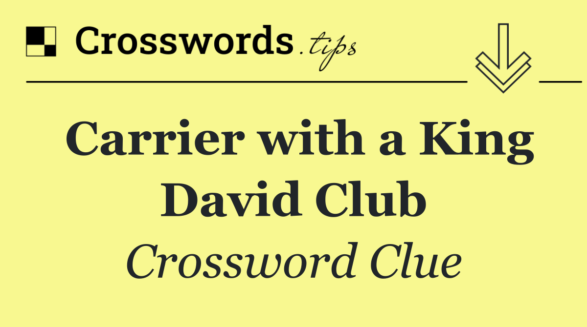 Carrier with a King David Club