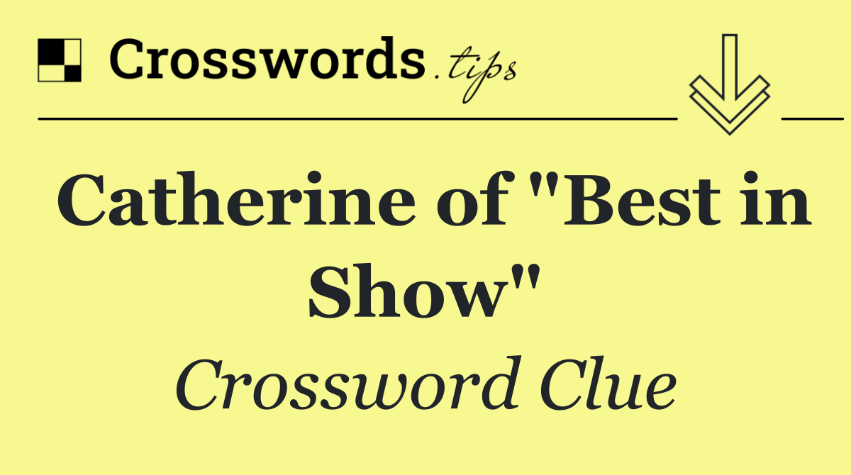 Catherine of "Best in Show"