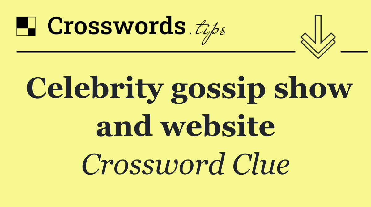 Celebrity gossip show and website