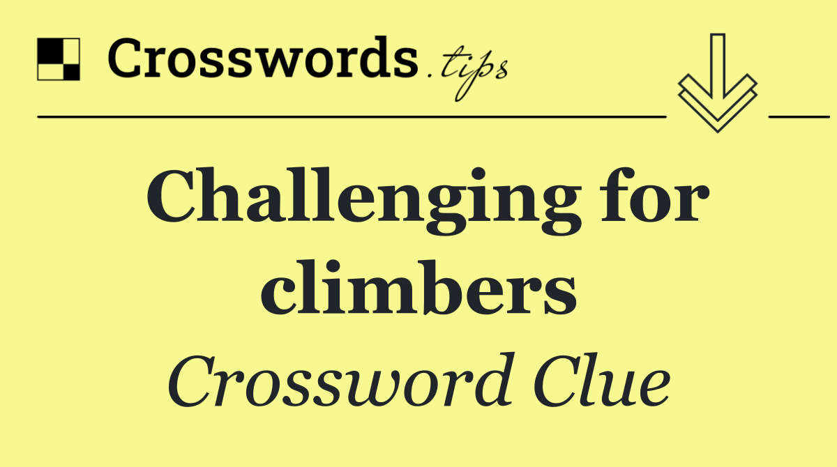 Challenging for climbers