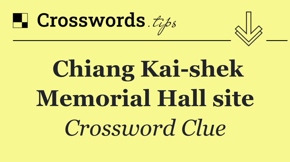 Chiang Kai shek Memorial Hall site
