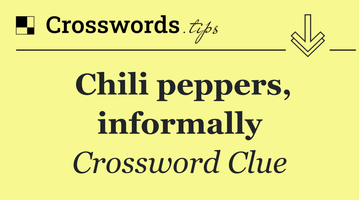 Chili peppers, informally