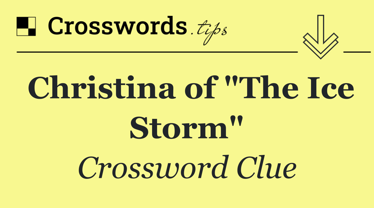 Christina of "The Ice Storm"