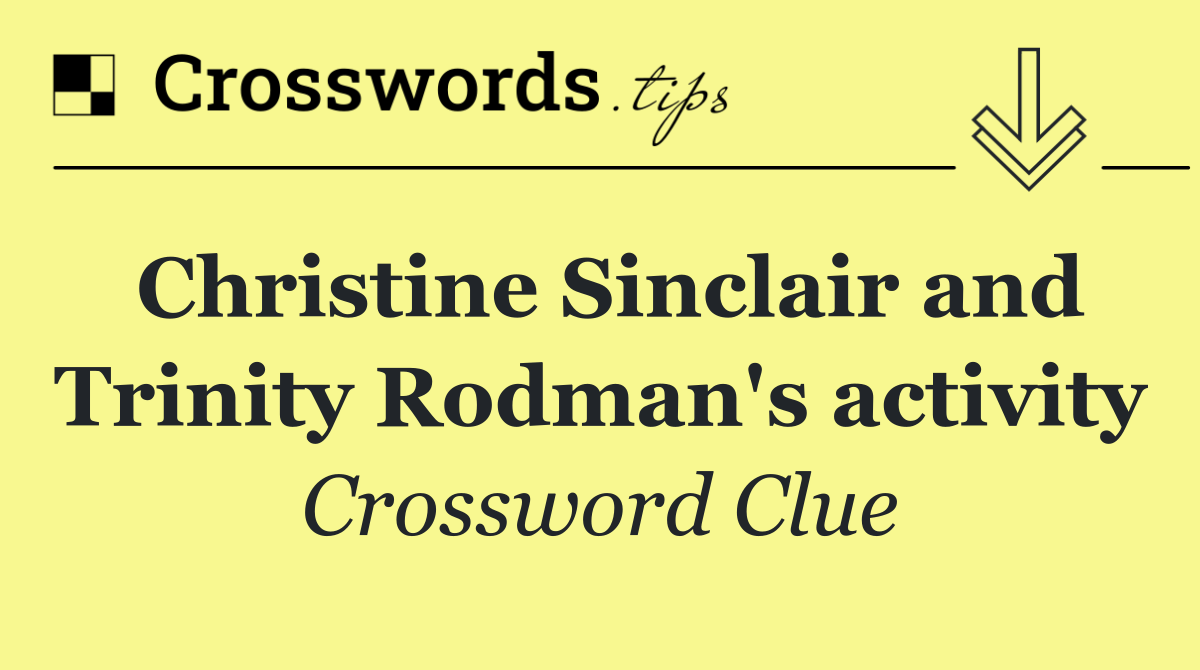 Christine Sinclair and Trinity Rodman's activity