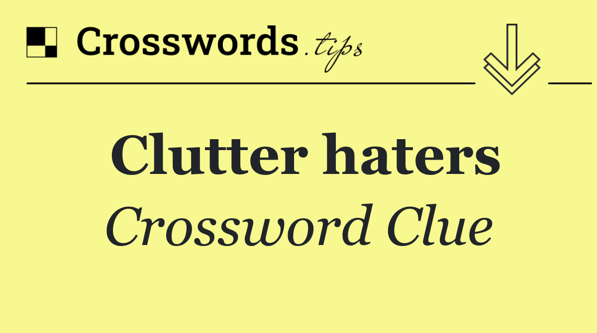 Clutter haters