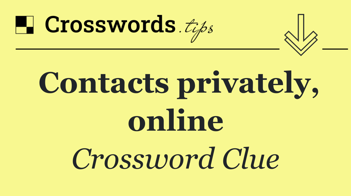 Contacts privately, online