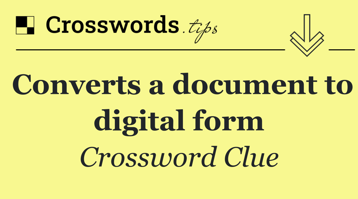 Converts a document to digital form