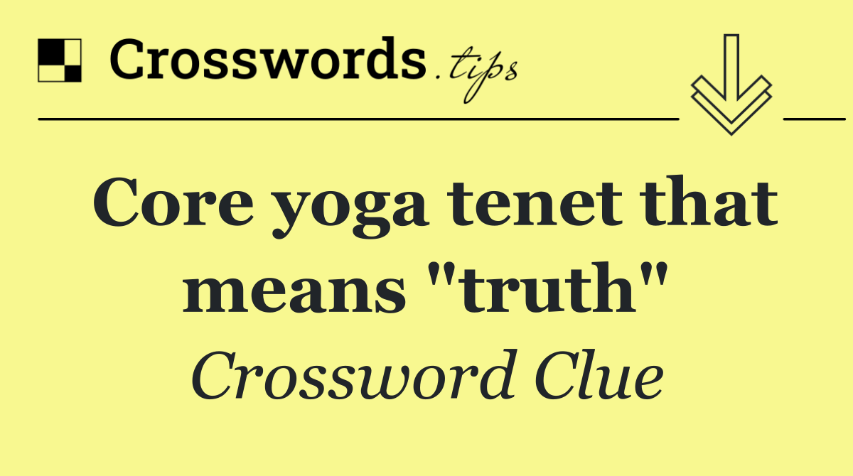 Core yoga tenet that means "truth"