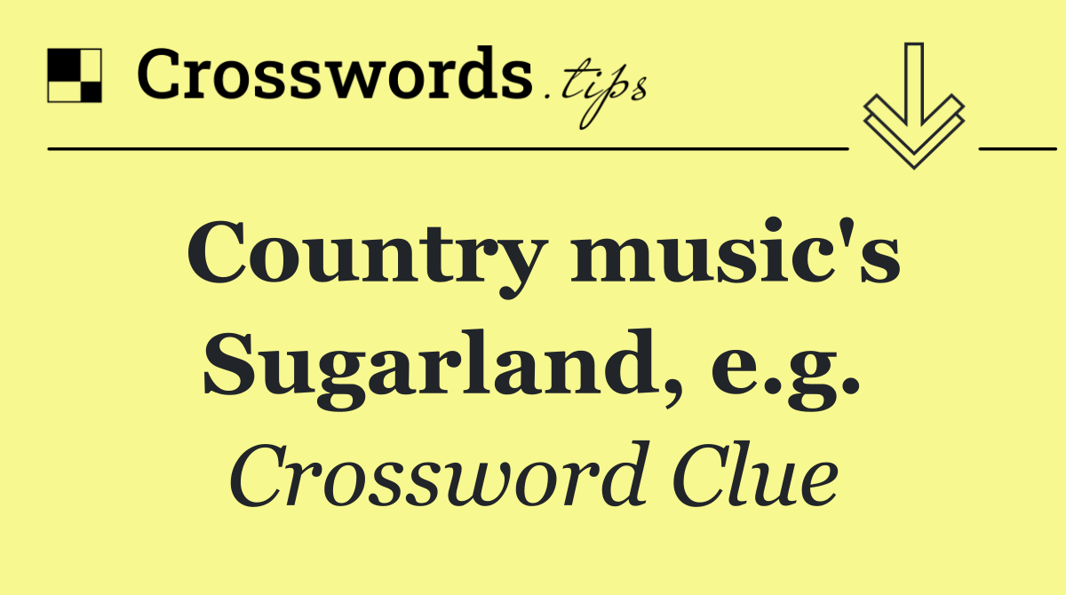 Country music's Sugarland, e.g.