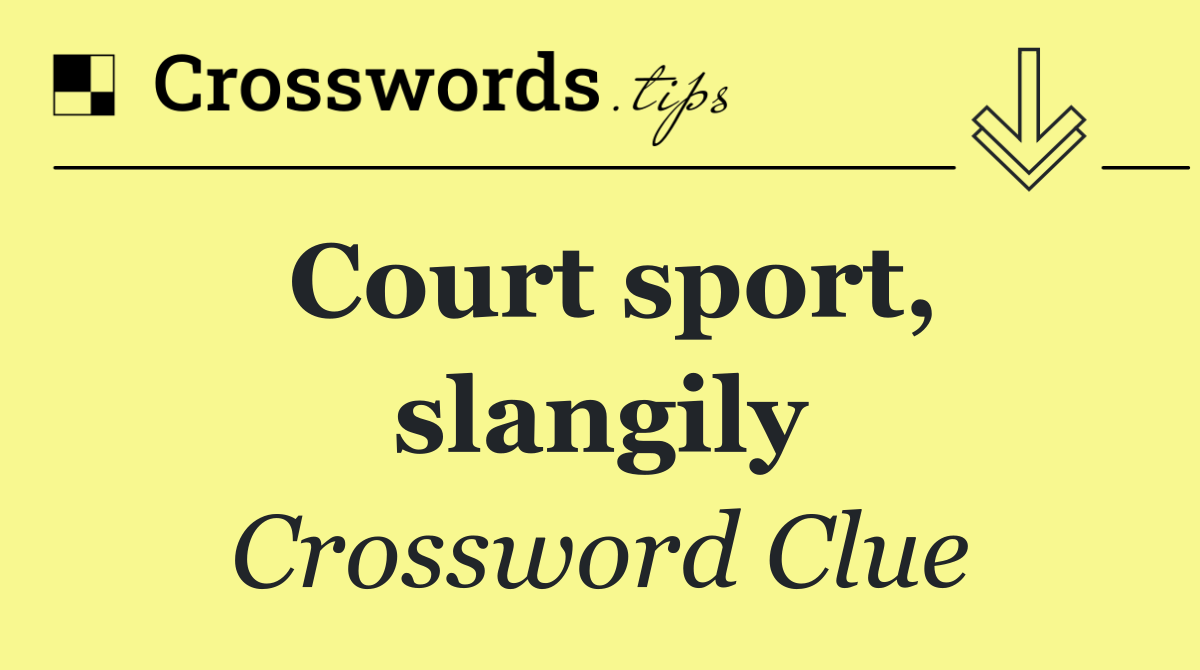 Court sport, slangily