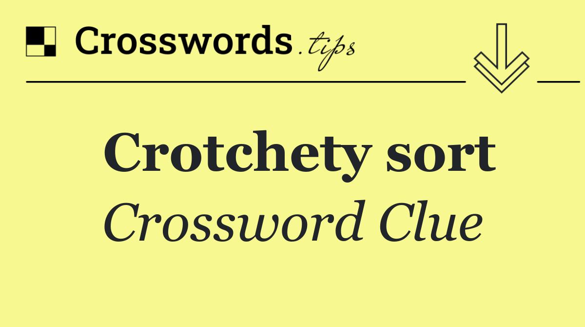 Crotchety sort