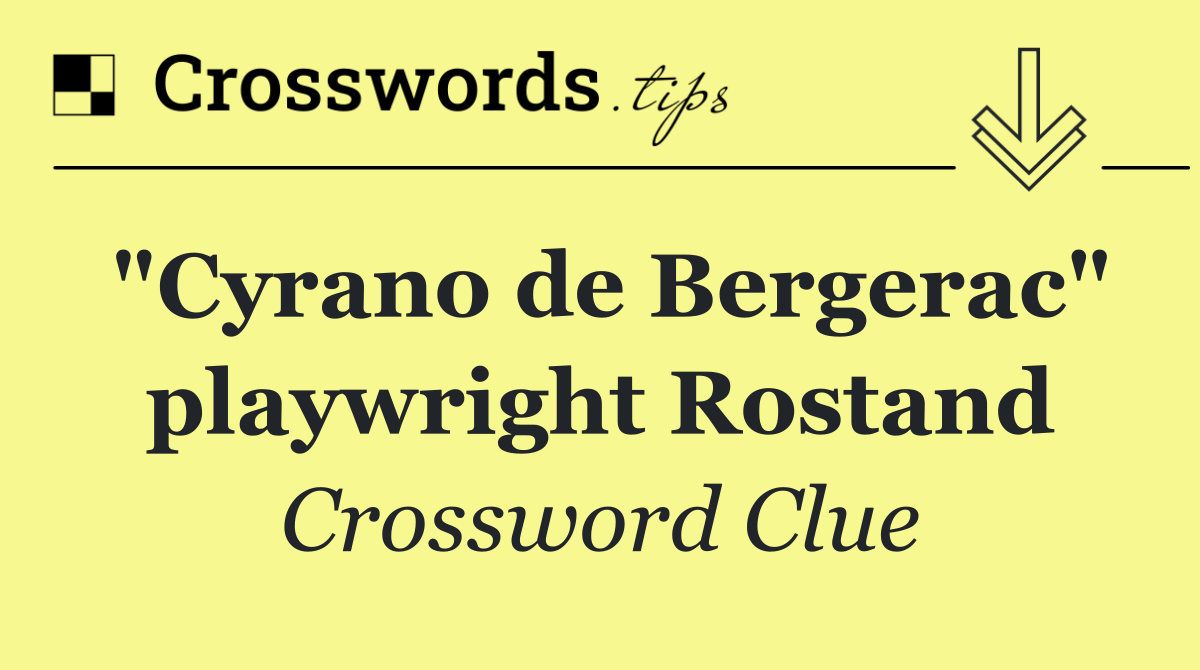 "Cyrano de Bergerac" playwright Rostand