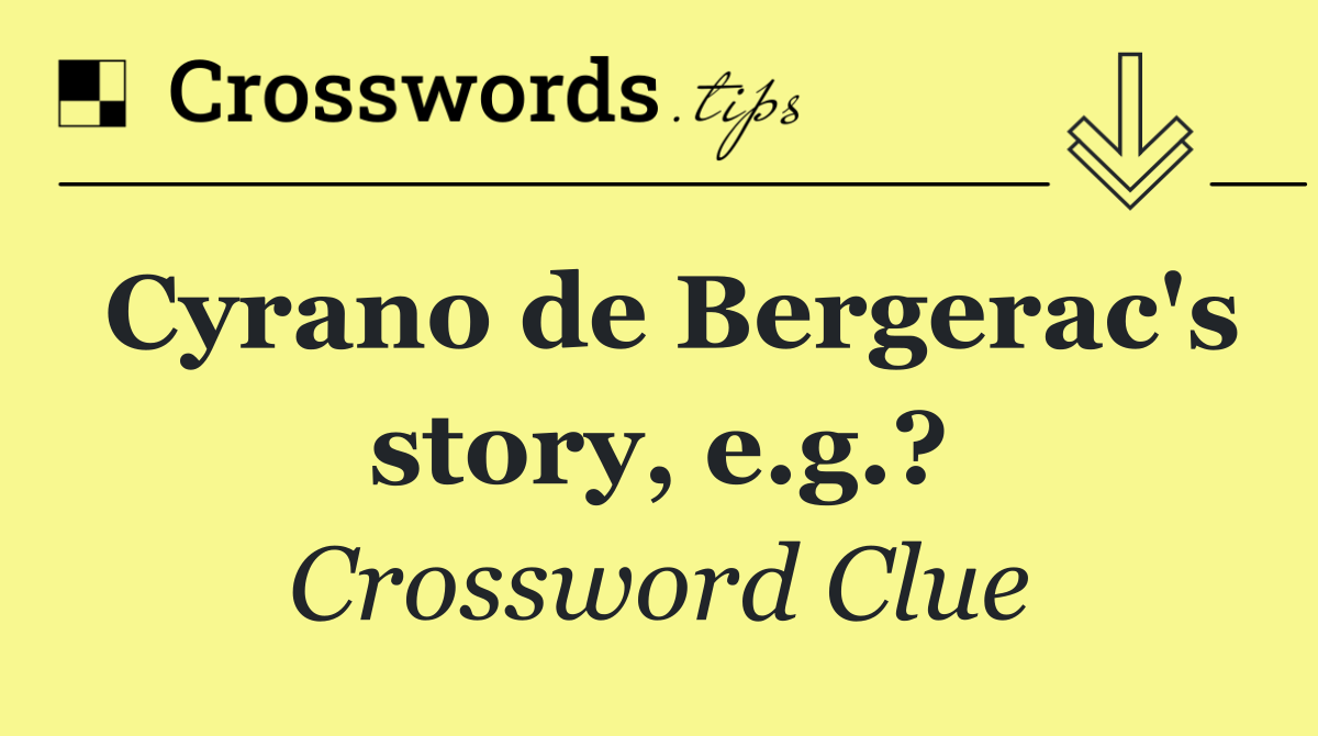 Cyrano de Bergerac's story, e.g.?