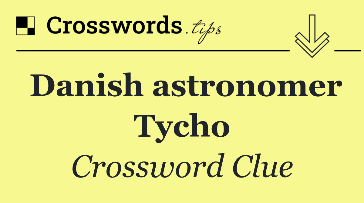 Danish astronomer Tycho