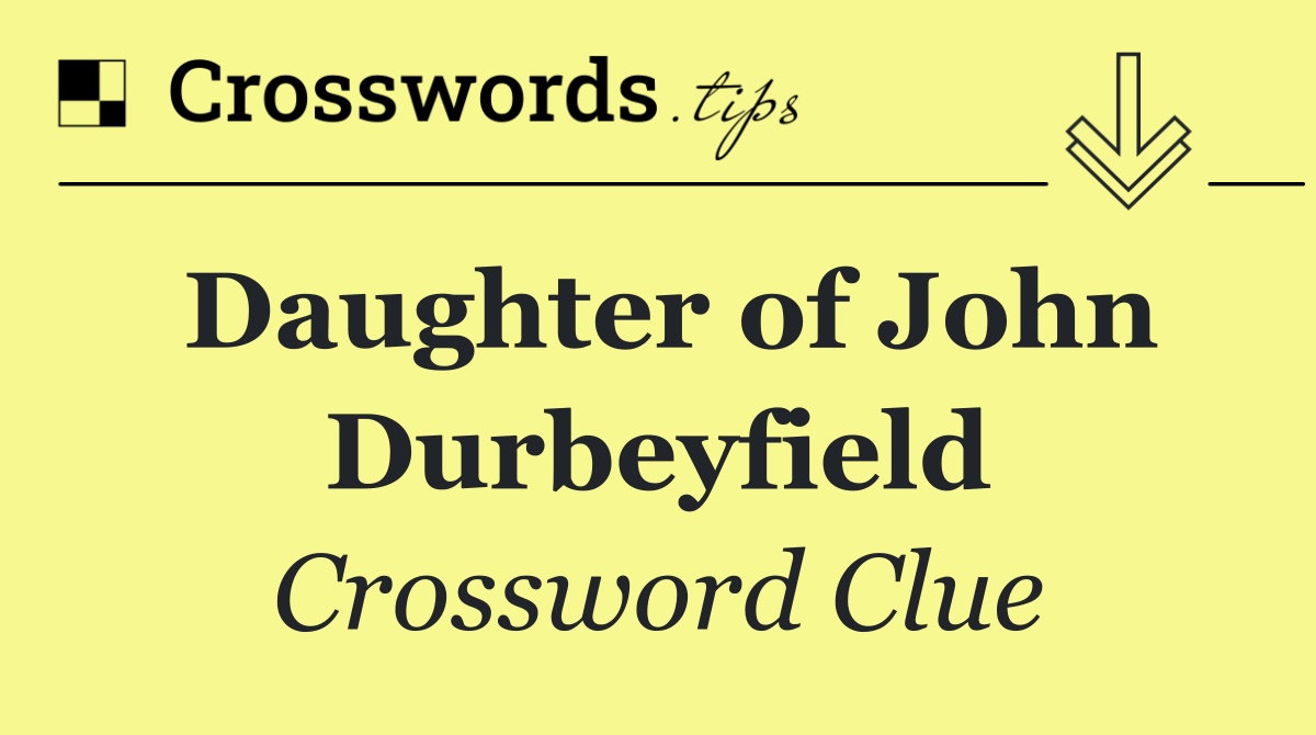 Daughter of John Durbeyfield