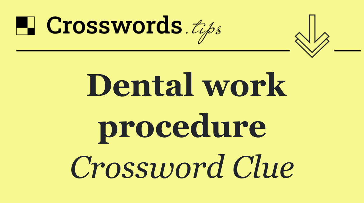 Dental work procedure