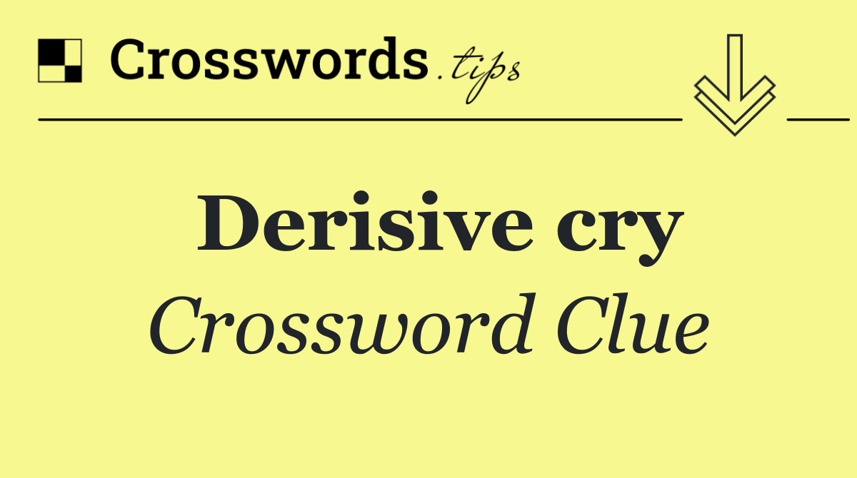 Derisive cry