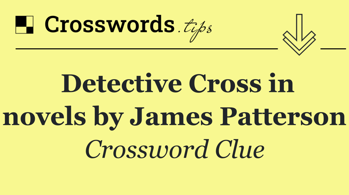 Detective Cross in novels by James Patterson