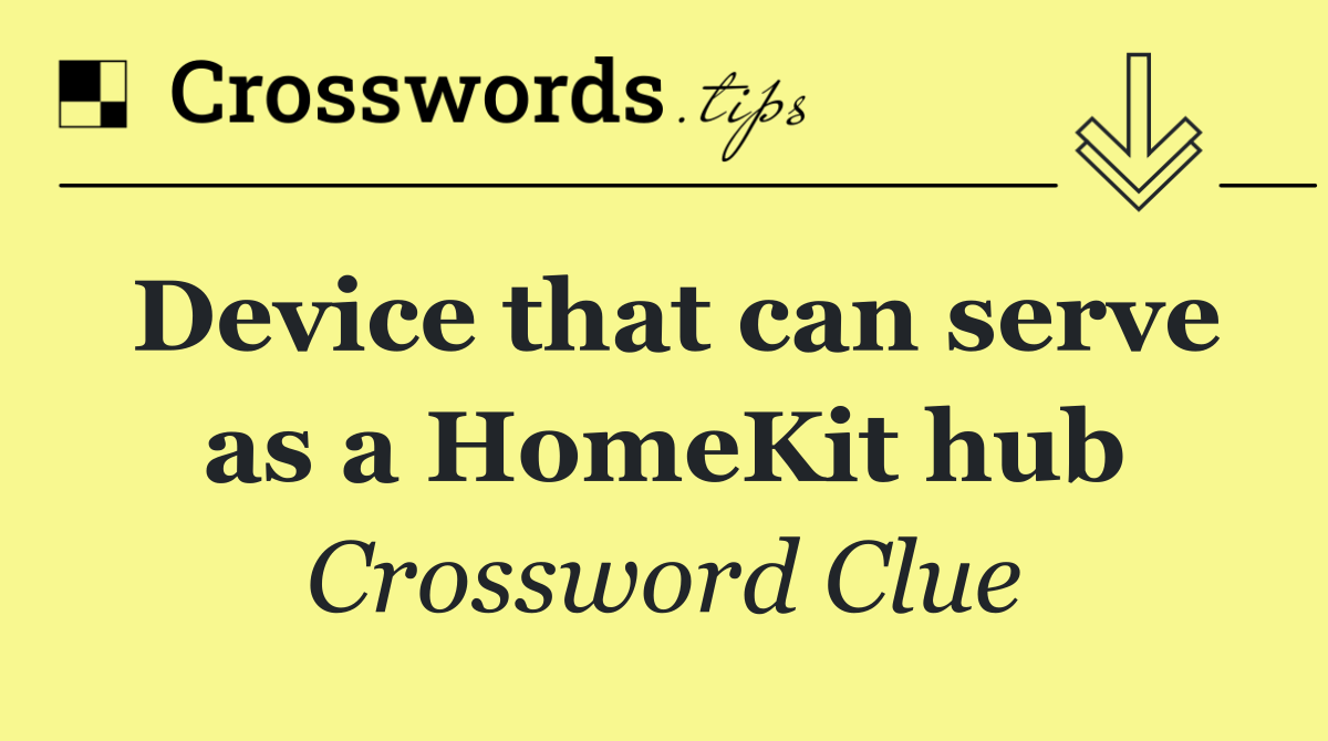 Device that can serve as a HomeKit hub