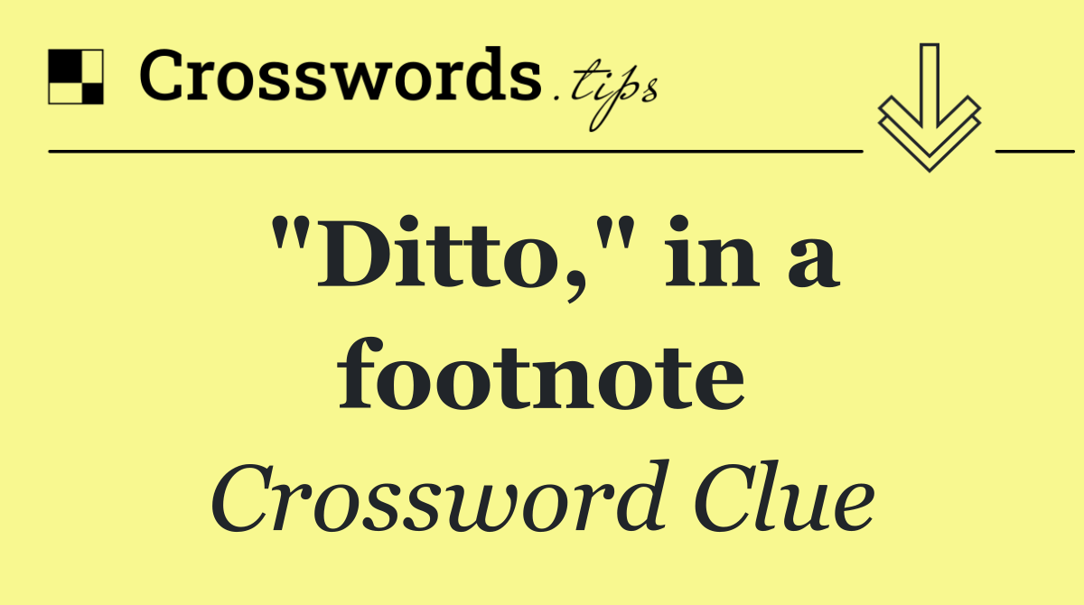 "Ditto," in a footnote