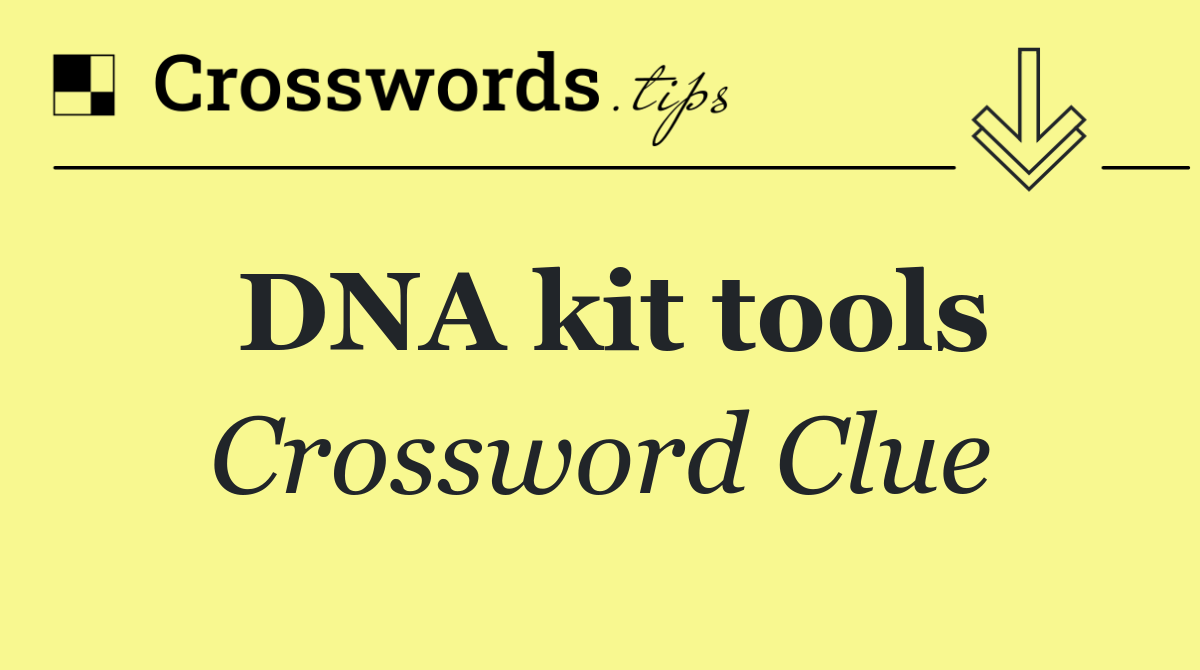DNA kit tools