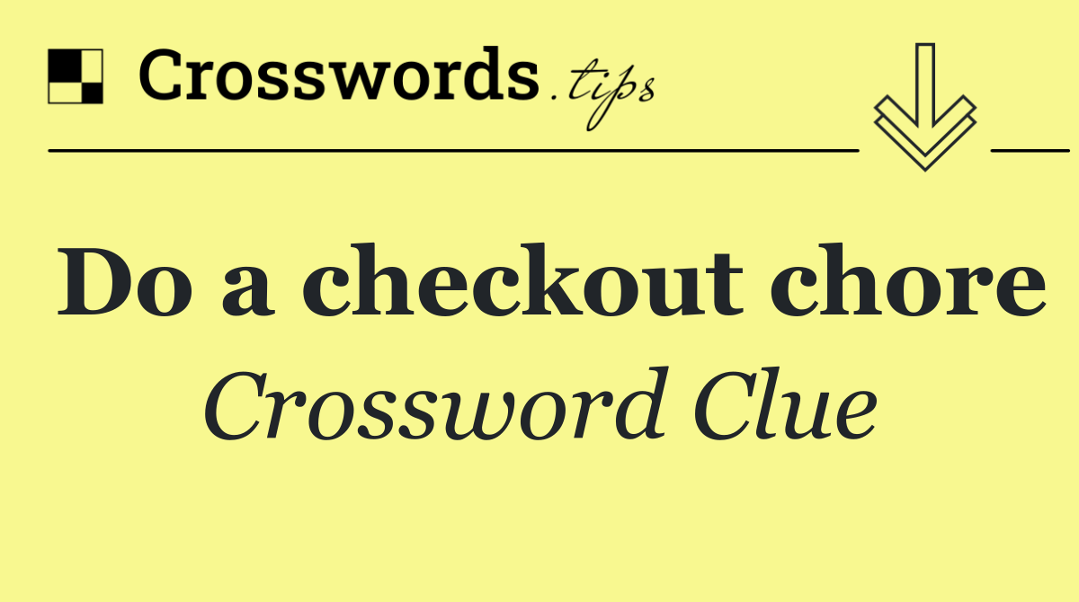 Do a checkout chore