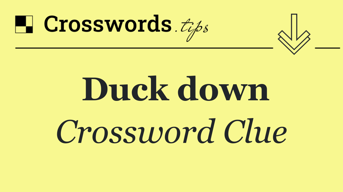 Duck down