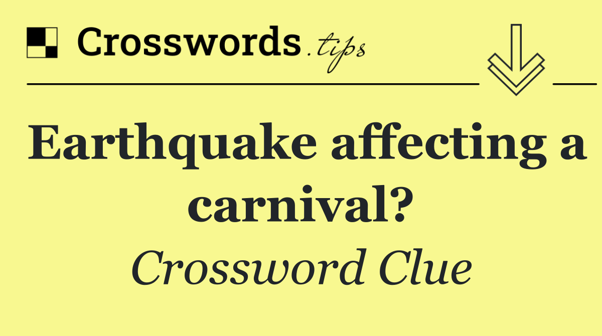 Earthquake affecting a carnival?