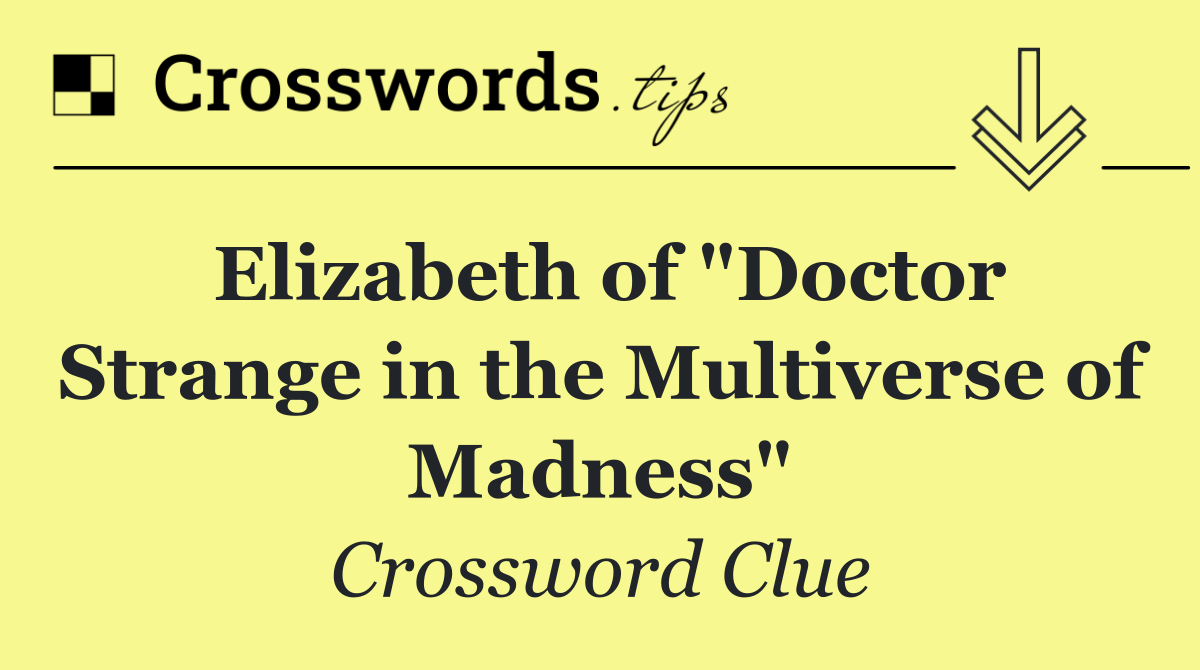 Elizabeth of "Doctor Strange in the Multiverse of Madness"