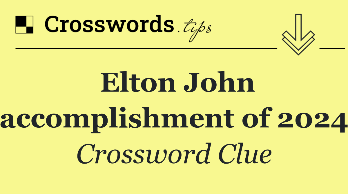 Elton John accomplishment of 2024