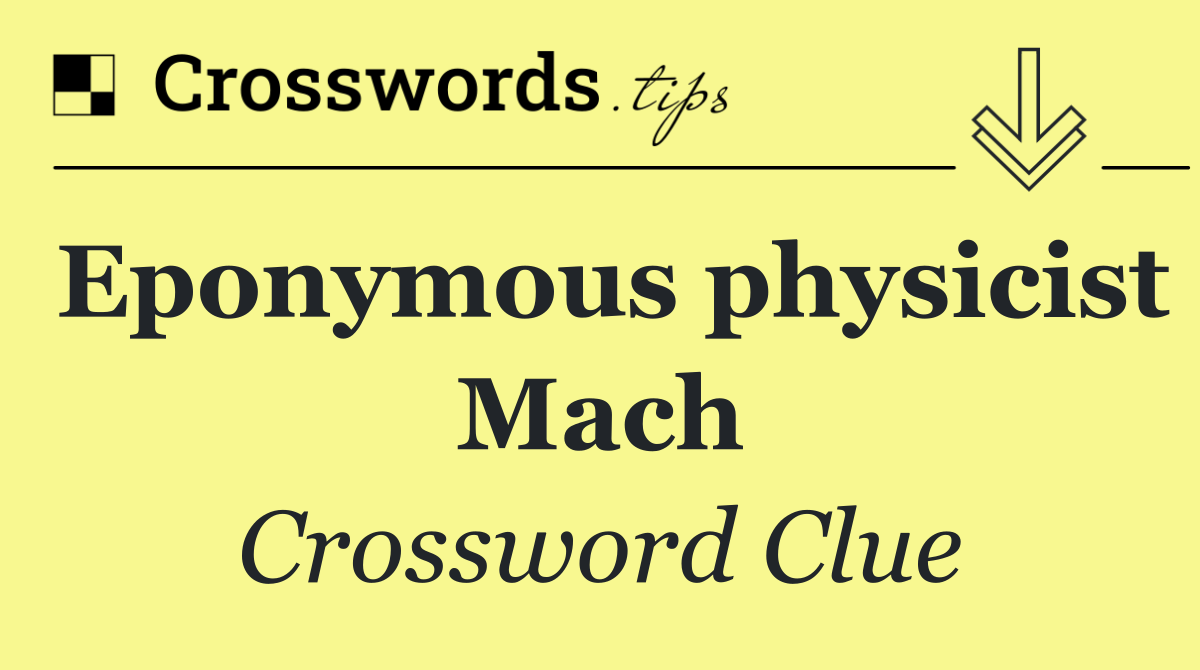 Eponymous physicist Mach