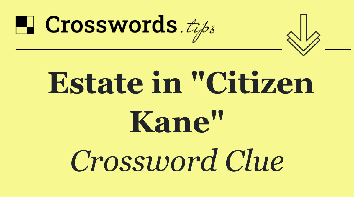 Estate in "Citizen Kane"