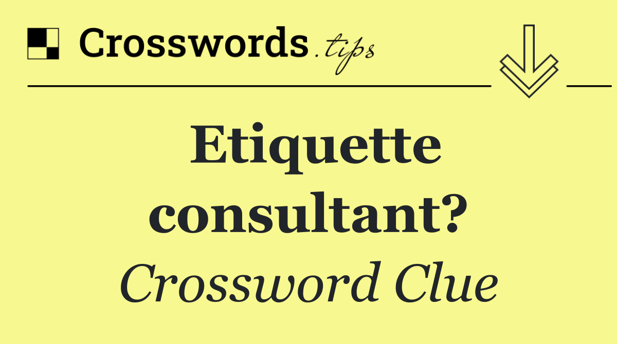 Etiquette consultant?