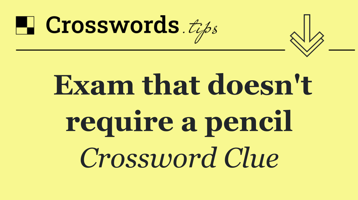 Exam that doesn't require a pencil